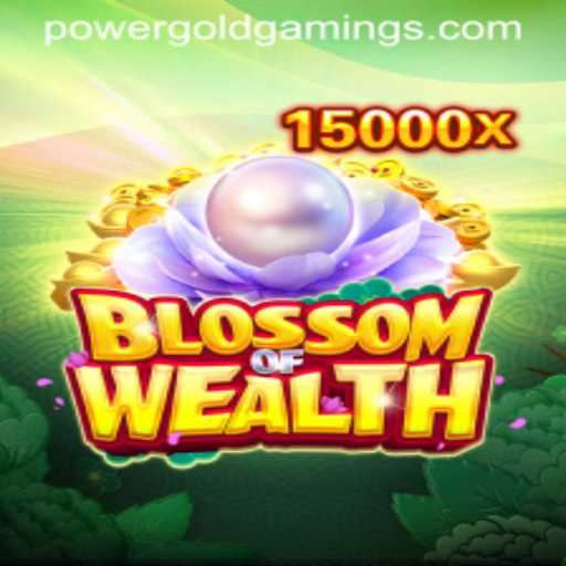 BlossomofWealth: Exploring the Secrets of PowerGold Gaming's Latest Adventure
