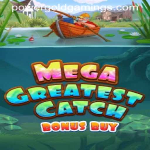 MegaGreatestCatchBonusBuy: An In-Depth Look at PowerGold Gaming's Latest Release