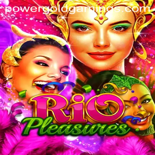 Exploring RioPleasures: The Enchanting World of PowerGold Gaming
